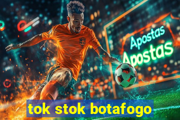 tok stok botafogo